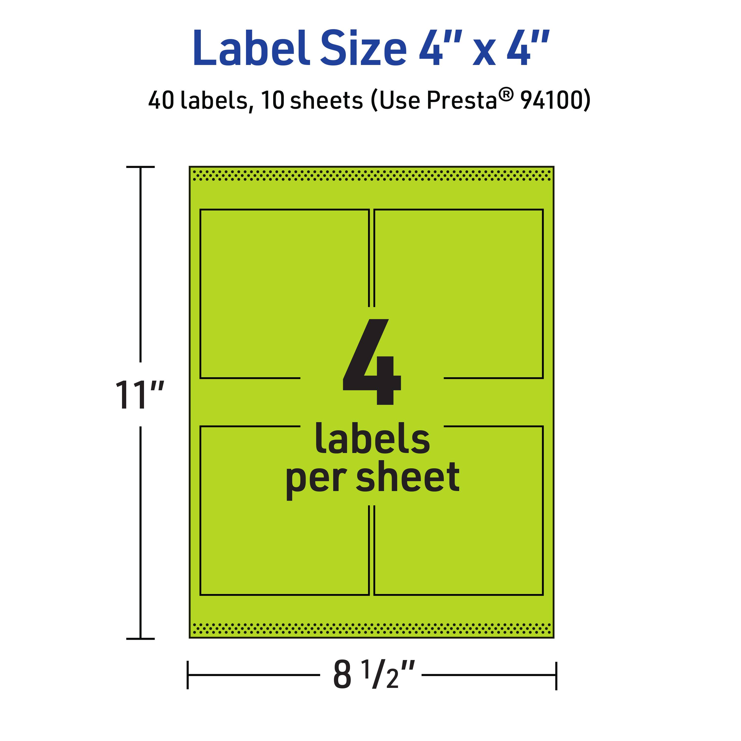 Label Size 4" x 4"  
40 labels, 10 sheets (Use Presta® 94100)  
11" x 8 1/2"  
4 labels per sheet