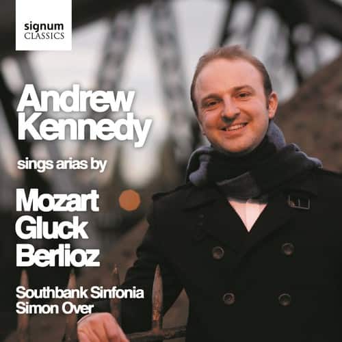 Andrew Kennedy - Sings Arias By Mozart Berlioz & Gluck  - COMPACT DISCS