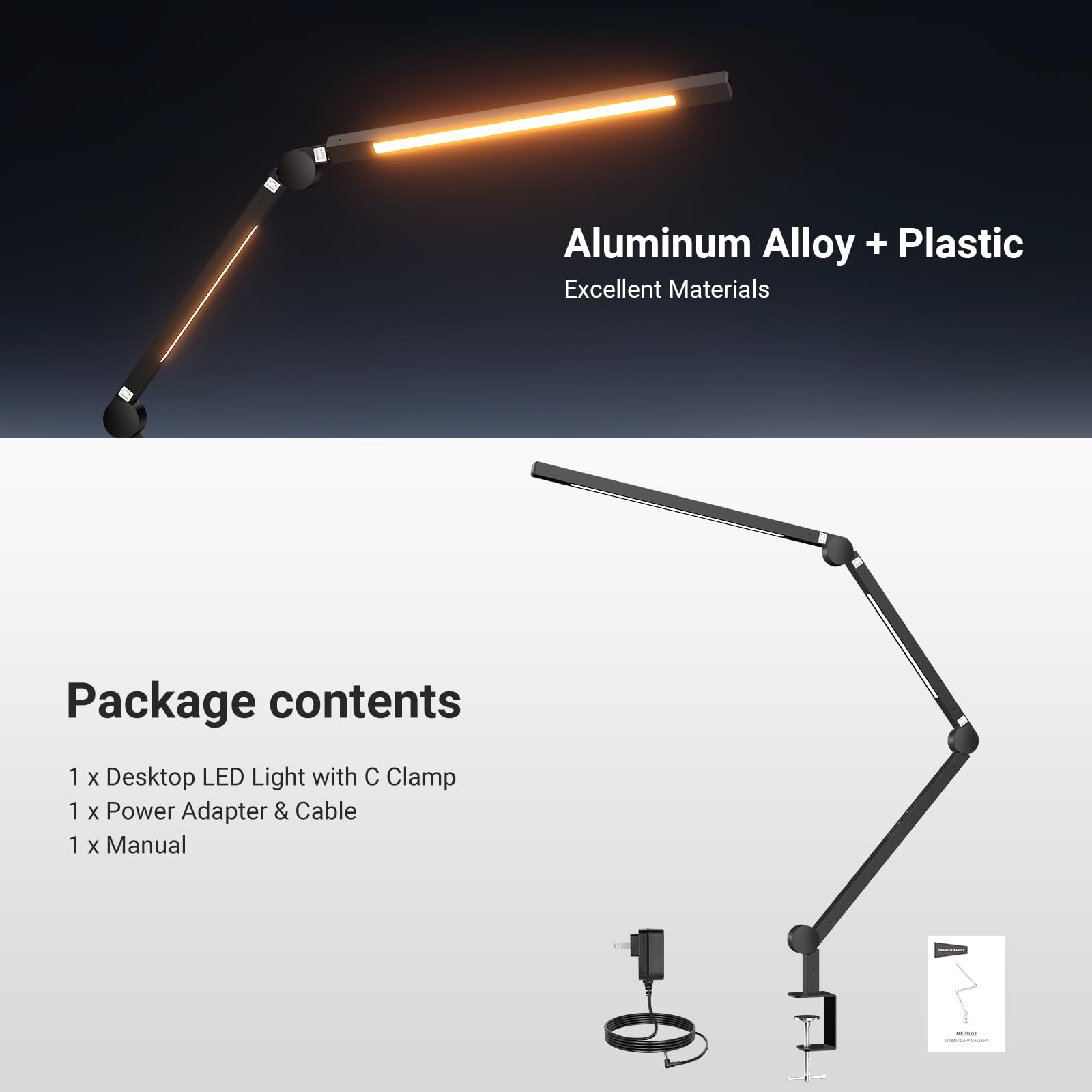 Aluminum Alloy + Plastic  
Excellent Materials  

Package contents  
1 x Desktop LED Light with C Clamp  
1 x Power Adapter & Cable  
1 x Manual