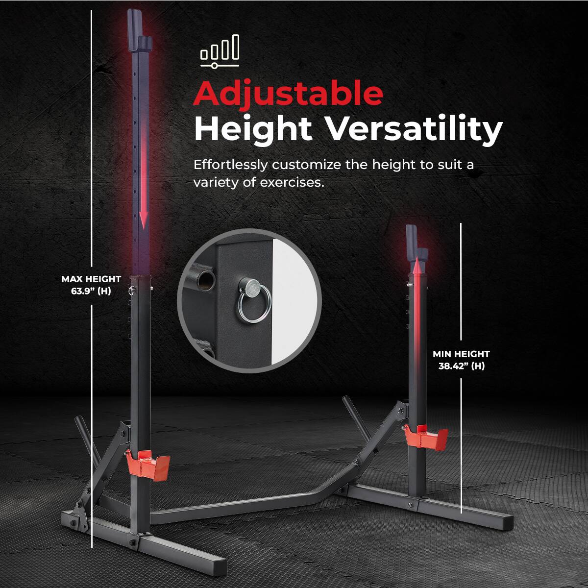 Adjustable Height Versatility
Effortlessly customize the height to suit a variety of exercises.
MAX HEIGHT 63.9" (H)
MIN HEIGHT 38.42" (H)