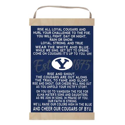 RISE ALL LOYAL COUGARS AND HURL YOUR CHALLENGE TO THE FOE. YOU WILL FIGHT, DAY OR NIGHT, RAIN OR SNOW. LOYAL, STRONG, AND TRUE WEAR THE WHITE AND BLUE. WHILE WE SING, GET SET TO SPRING. COME ON COUGARS IT'S UP TO YOU. OH! Est 1875 RISE AND SHOUT, THE COUGARS ARE OUT ALONG THE TRAIL TO FAME AND GLORY. RISE AND SHOUT, OUR CHEERS WILL RING OUT AS YOU UNFOLD YOUR VICT'Y STORY. ON YOU GO TO VANQUISH THE FOE FOR ALMA MATER'S SONS AND DAUGHTERS. AS WE JOIN IN SONG, IN PRAISE OF YOU, OUR FAITH IS STRONG. WE'LL RAISE OUR COLORS HIGH IN THE BLUE AND CHEER OUR COUGARS OF BYU.