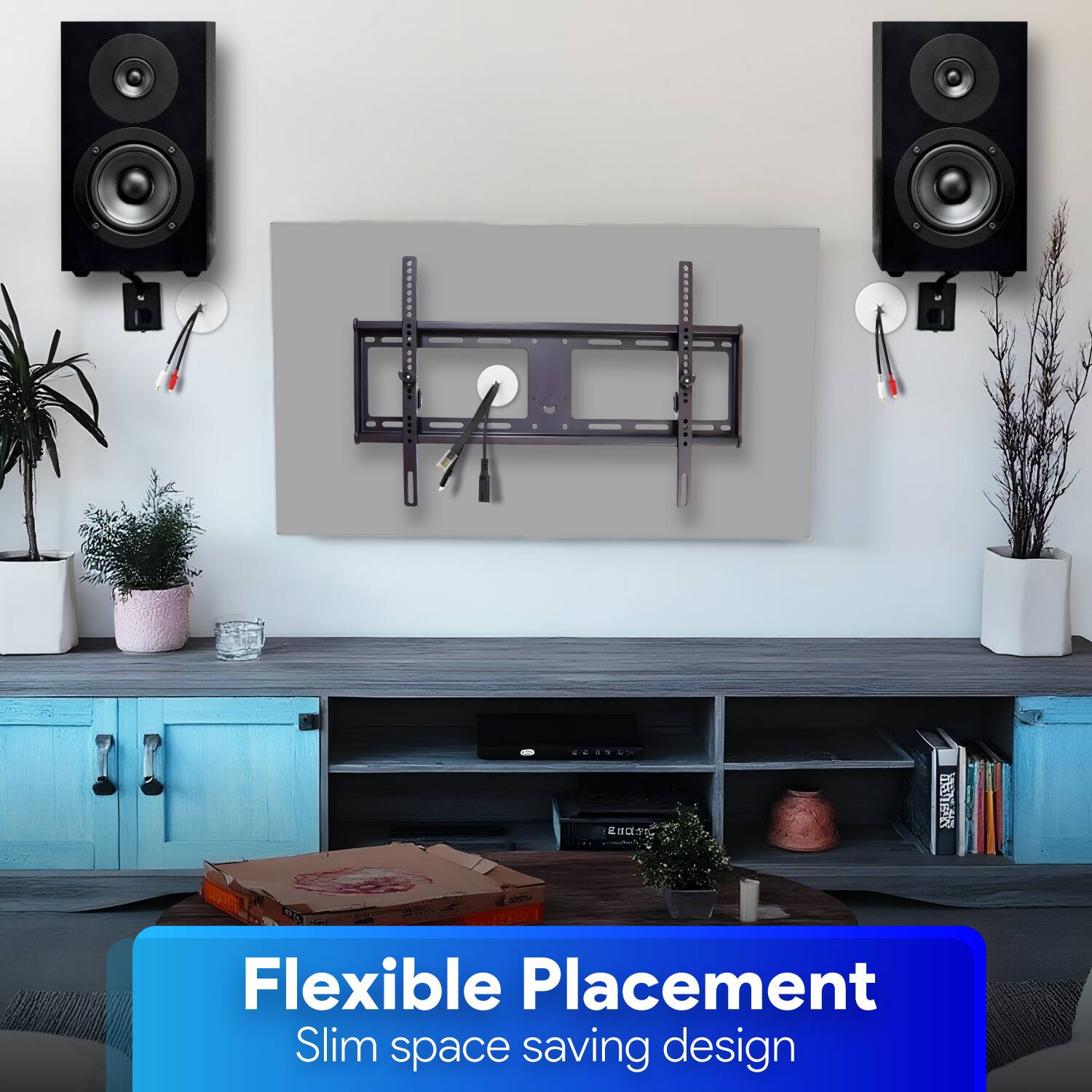 Flexible Placement  
Slim space saving design