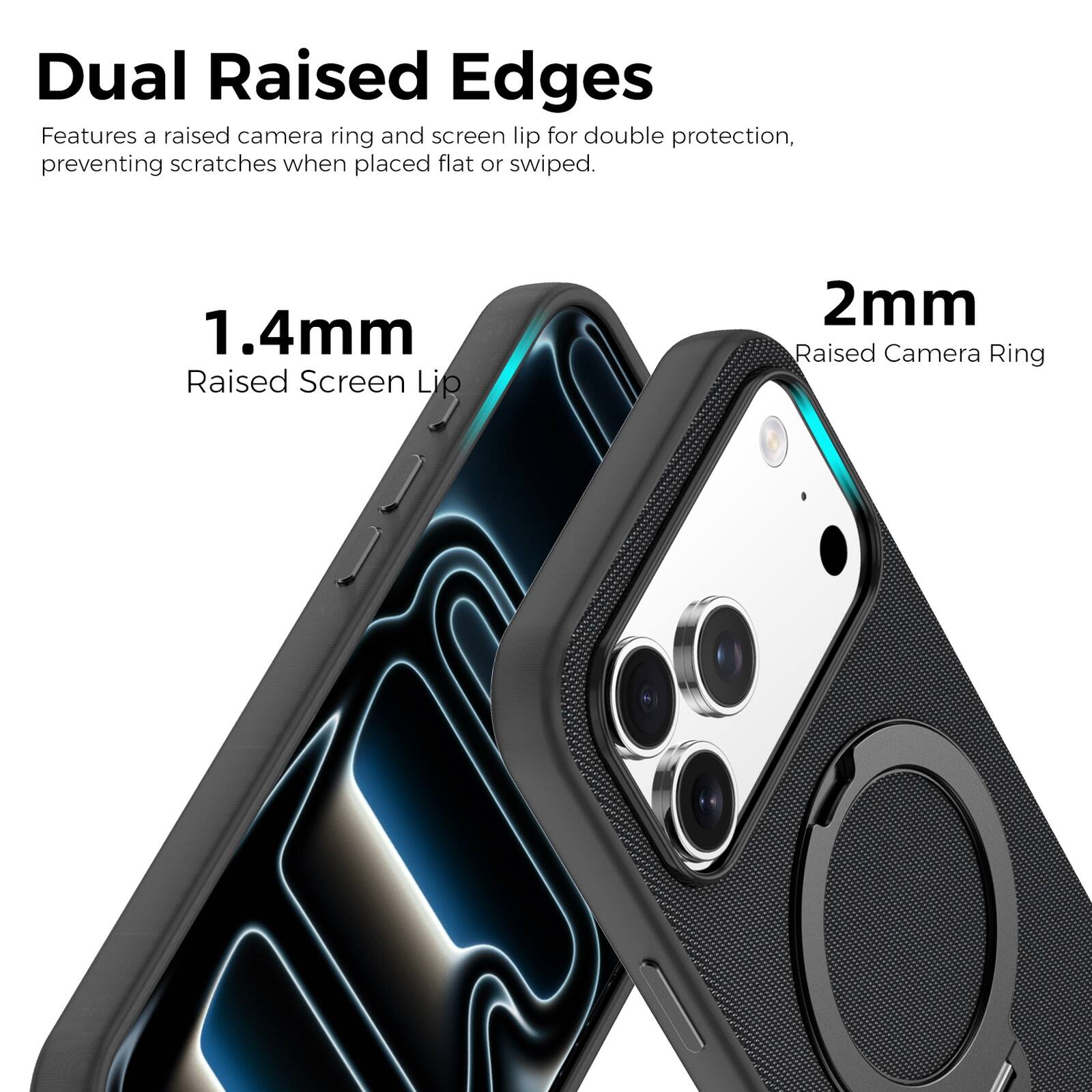 Dual Raised Edges

Features a raised camera ring and screen lip for double protection, preventing scratches when placed flat or swiped.

1.4mm Raised Screen Lip

2mm Raised Camera Ring