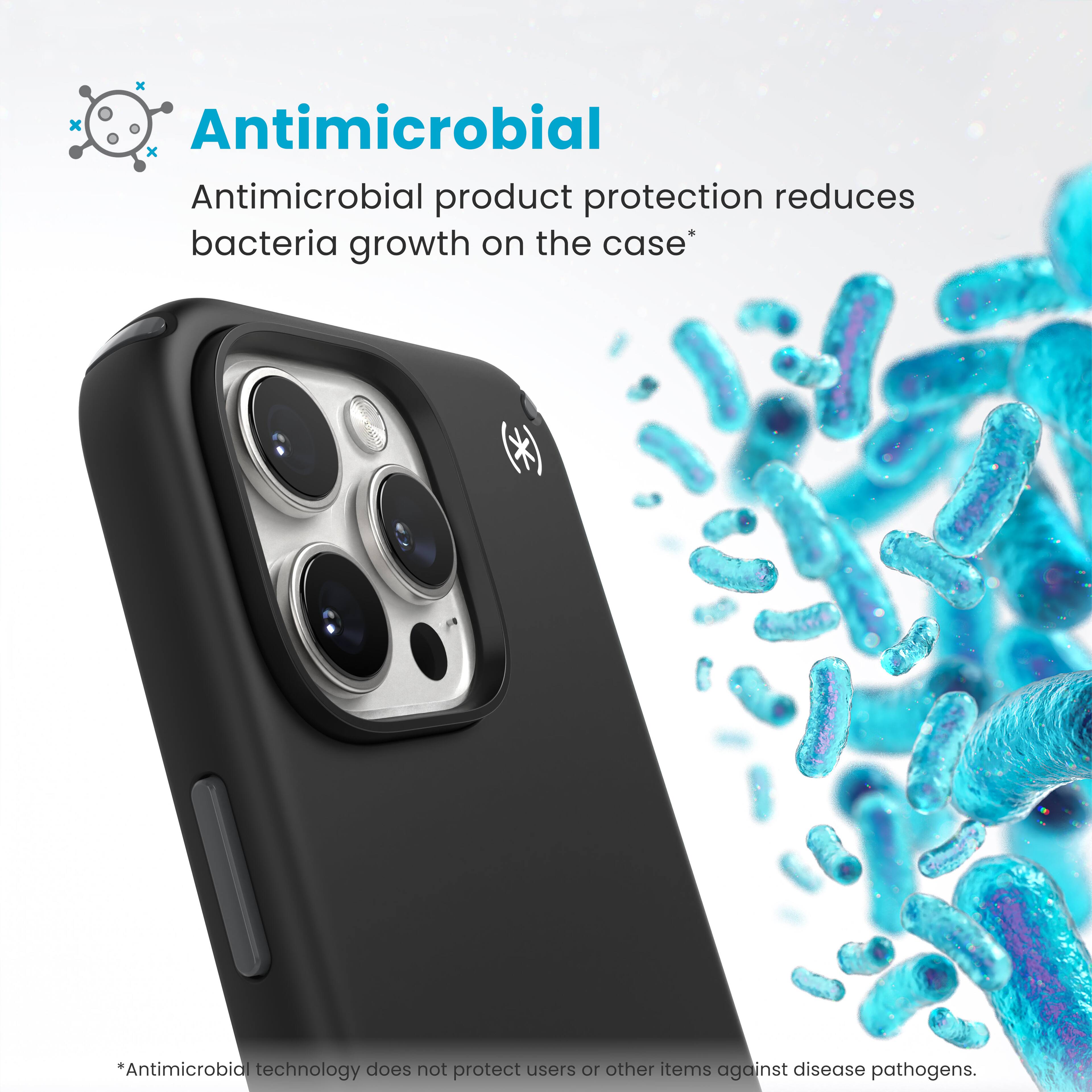 Antimicrobial technology does not protect users or other items against disease pathogens. Antimicrobial product protection reduces bacteria growth on the case.