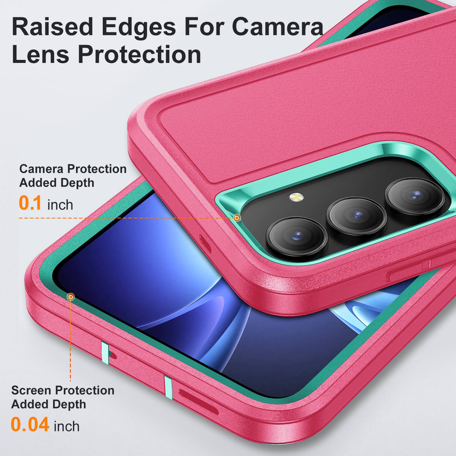 Raised Edges For Camera Lens Protection  
Camera Protection Added Depth 0.1 inch  
Screen Protection Added Depth 0.04 inch