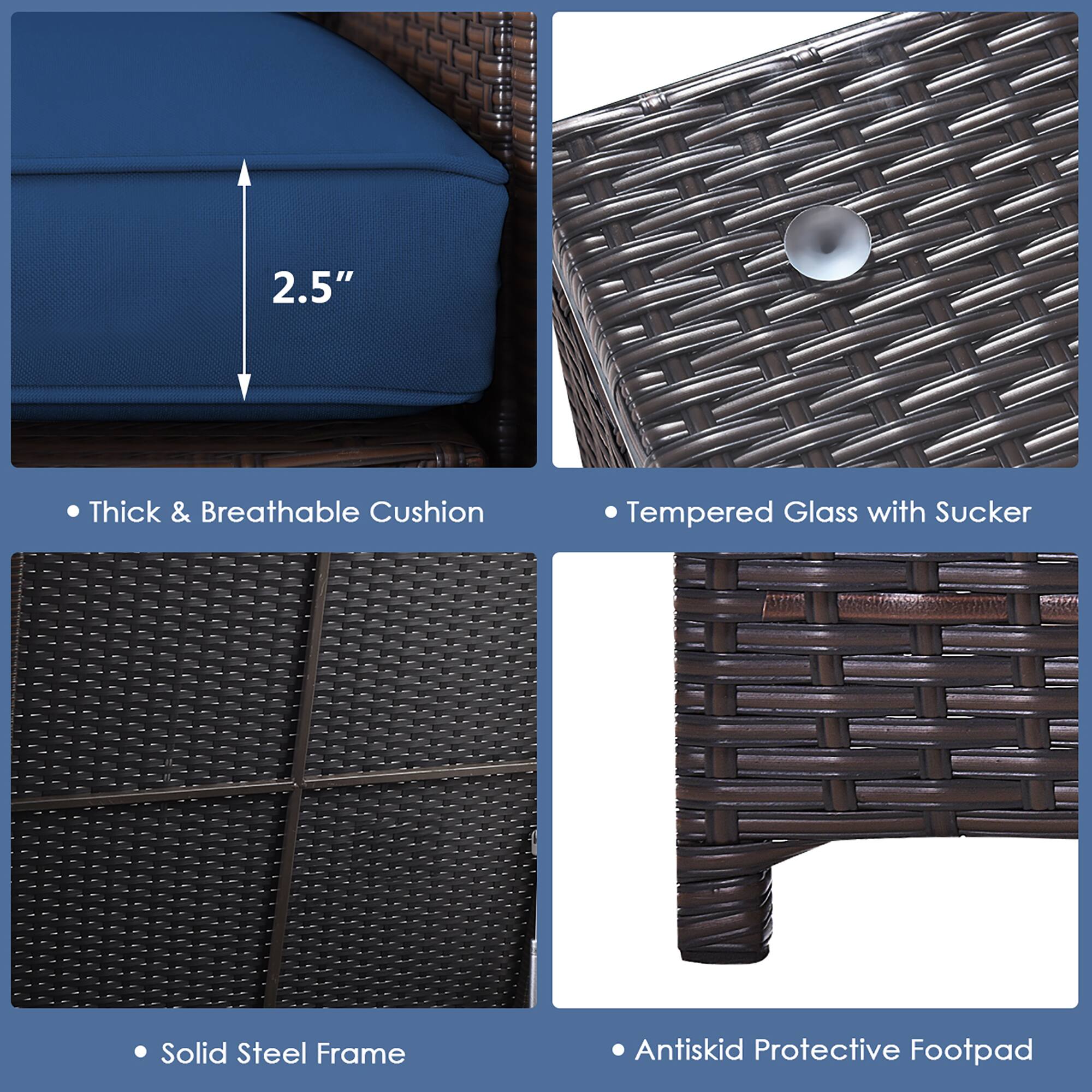 2.5" Thick & Breathable Cushion
Tempered Glass with Sucker
Solid Steel Frame
Antiskid Protective Footpad