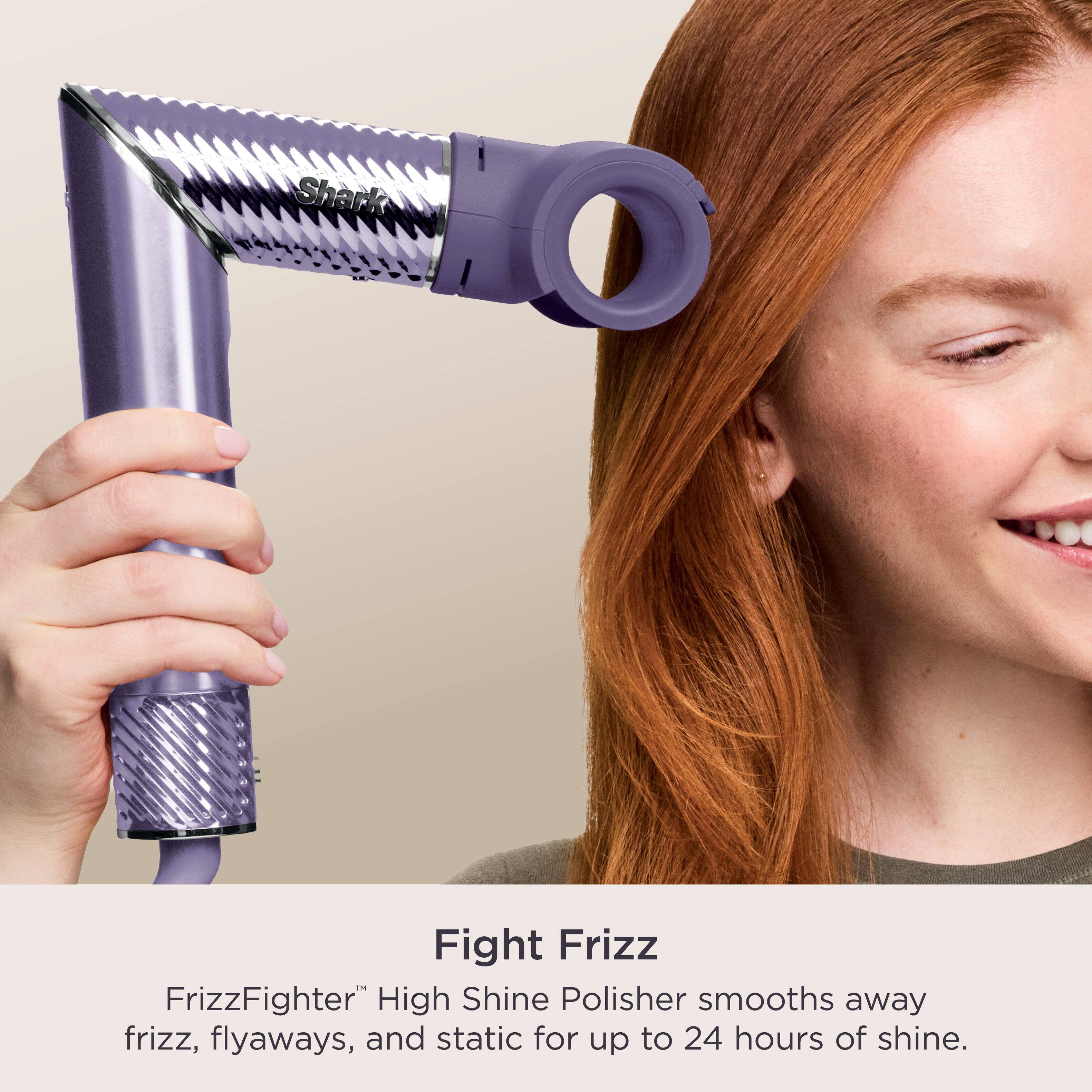Shark  
Fight Frizz  
FrizzFighter™ High Shine Polisher smooths away frizz, flyaways, and static for up to 24 hours of shine.