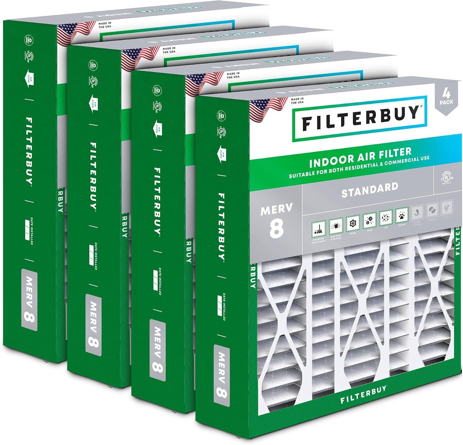MADE IN THE USA

FILTERBUY DATE INSTALLED MERV 8

RBUY

FLOW FILTERBUY DATE INSTALLED MERV 8

RBUY

RABE M THE USA new FILTERBUY DATE INSTALLED MERV 8

IN 4 MADE THE USA PACK FILTERBUY AIR FILTER USE INDOOR & COMMERCIAL BOTH RESIDENTIAL SUITABLE FOR c BL on STRIEND STANDARD MERV 8 TRAP FILTE RBUY FILTERBUY