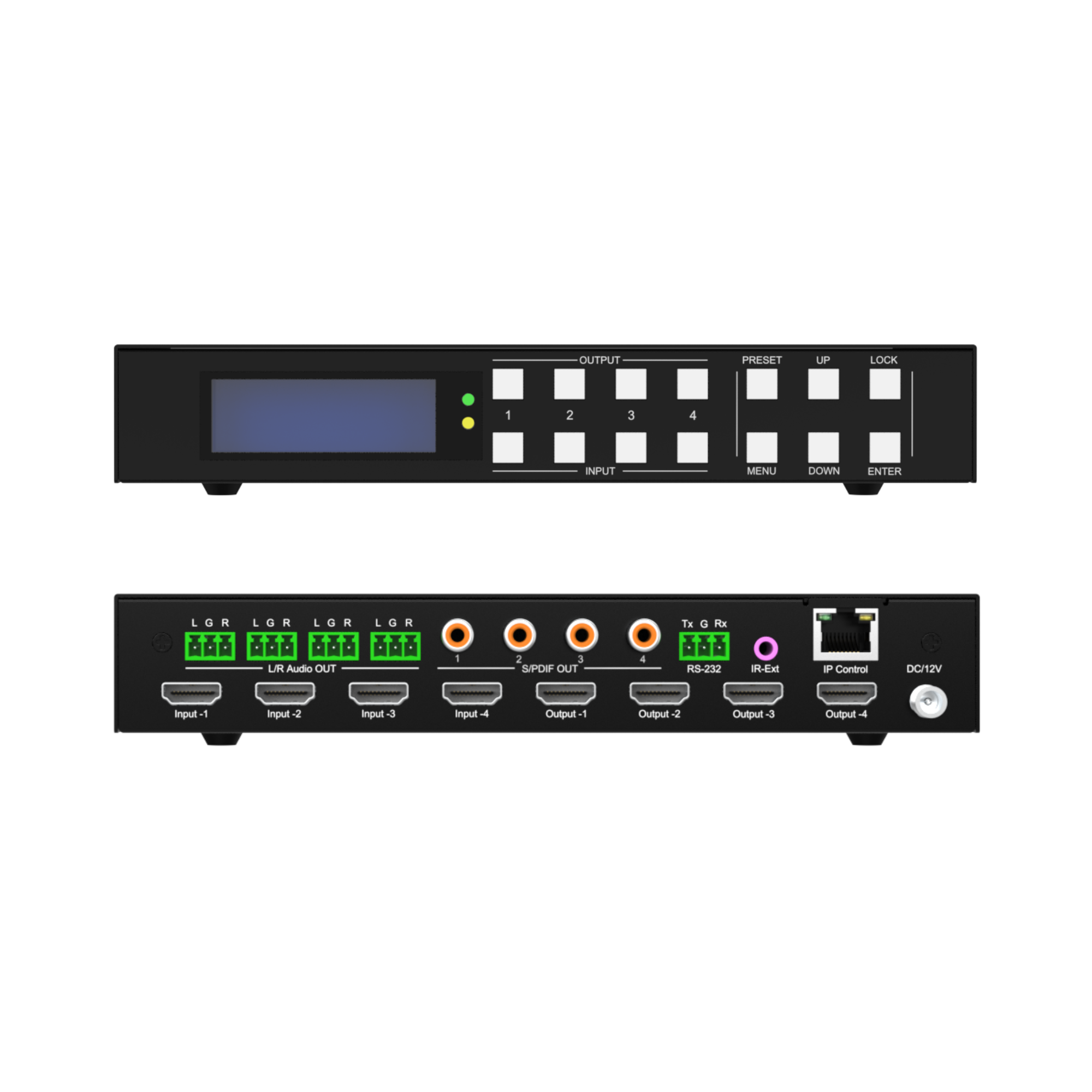 OUTPUT PRESET UP LOCK 1 2 3 4 INPUT MENU DOWN ENTER LOR LGR LGR LGR LGR UR Audio OUT 1 2 3 SPOIF OUT 4 Tx G Rx RS-232 -Ext IP Control DC/12V input 1 input 2 input 3 input 4 Output 1 Output 2 Output 3 Output 4