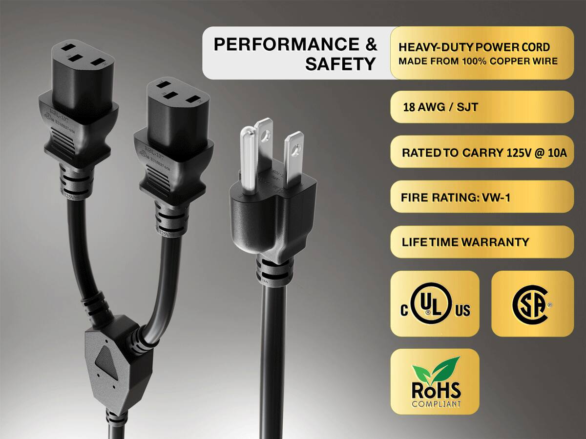 PERFORMANCE & SAFETY

HEAVY-DUTY POWER CORD MADE FROM 100% COPPER WIRE

18 AWG / SJT
RATED TO CARRY 125V @ 10A
FIRE RATING: VW-1
LIFE TIME WARRANTY

UL
US
SP
ROHS COMPLIANT