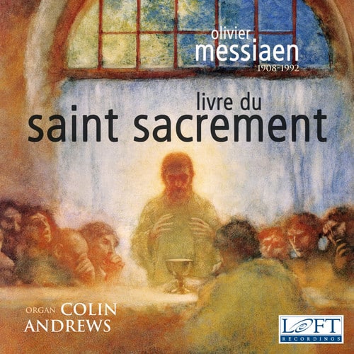 Messiaen / Andrews - Olivier Messiaen: Livre du Saint Sacrement  - COMPACT DISCS
