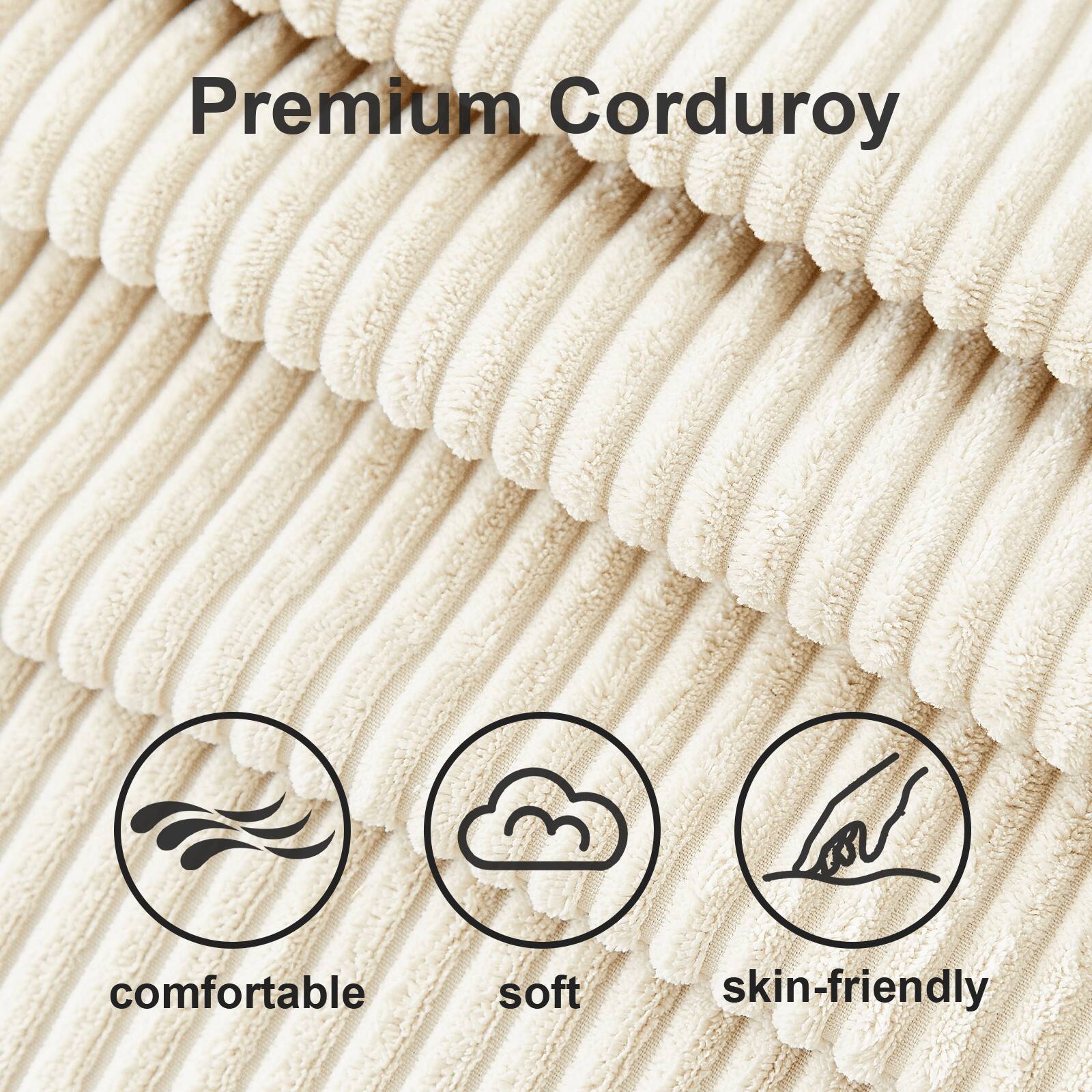 Premium Corduroy

- Comfortable
- Soft
- Skin-friendly