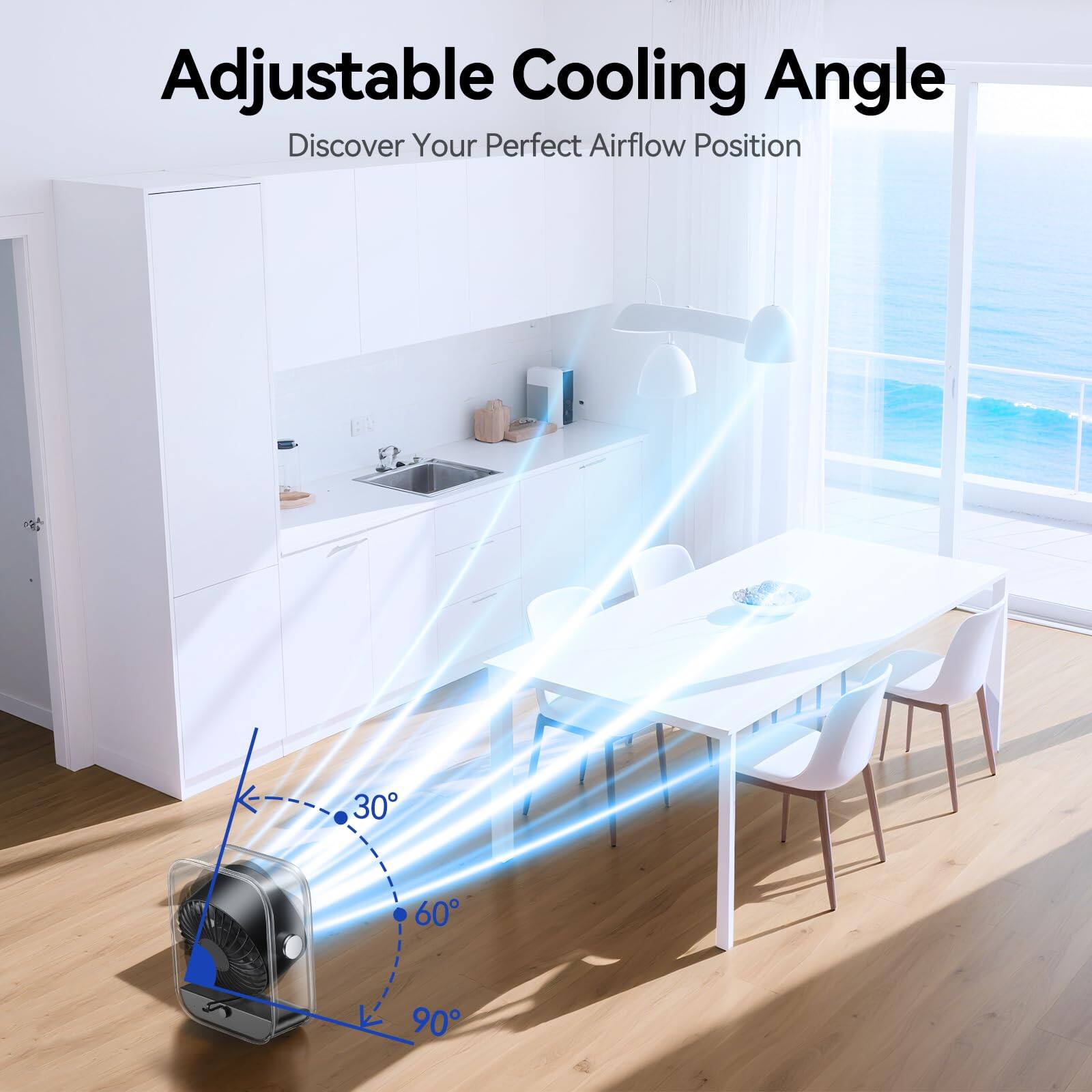 Adjustable Cooling Angle  
Discover Your Perfect Airflow Position  
30° 60° 90°