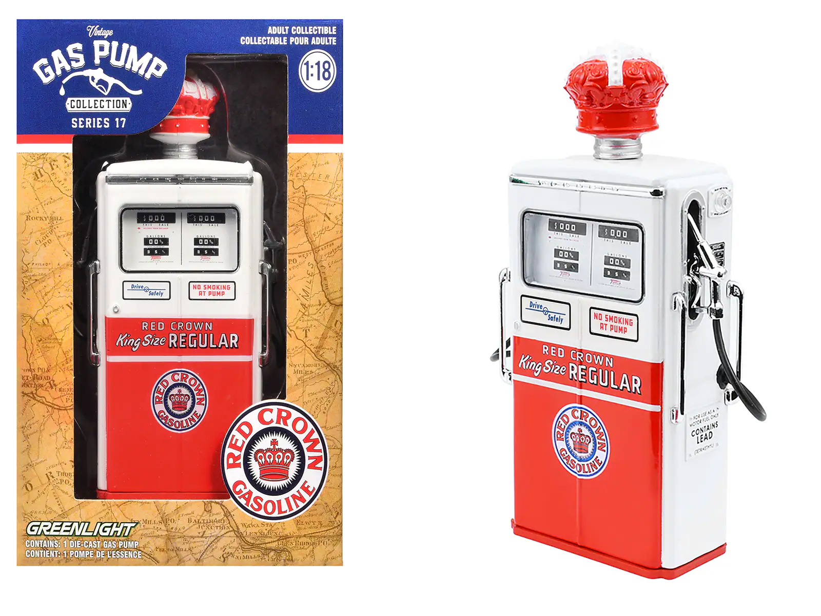Vintage GAS PUMP COLLECTION SERIES 17
ADULT COLLECTIBLE
POUR ADULTE
1:18
RED CROWN
King Size REGULAR
GREENLIGHT
CONTAINS: 1 DIE-CAST GAS PUMP
CONTIENT: 1 POMPE DE L'ESSENCE
NO SMOKING AT PUMP
Drive Safely
RED CROWN
GOOD GASOLINE
CONTAINS LEAD