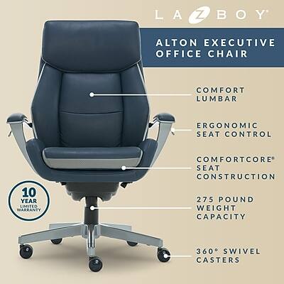 LAZ BOY  
ALTON EXECUTIVE OFFICE CHAIR  
COMFORT LUMBAR  
ERGONOMIC SEAT CONTROL  
10 YEAR LIMITED WARRANTY  
COMFORTCORE SEAT CONSTRUCTION 275 POUND WEIGHT CAPACITY  
360° SWIVEL CASTERS
