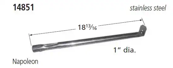 14851 stainless steel 18 13/16 Napoleon 1" dia.