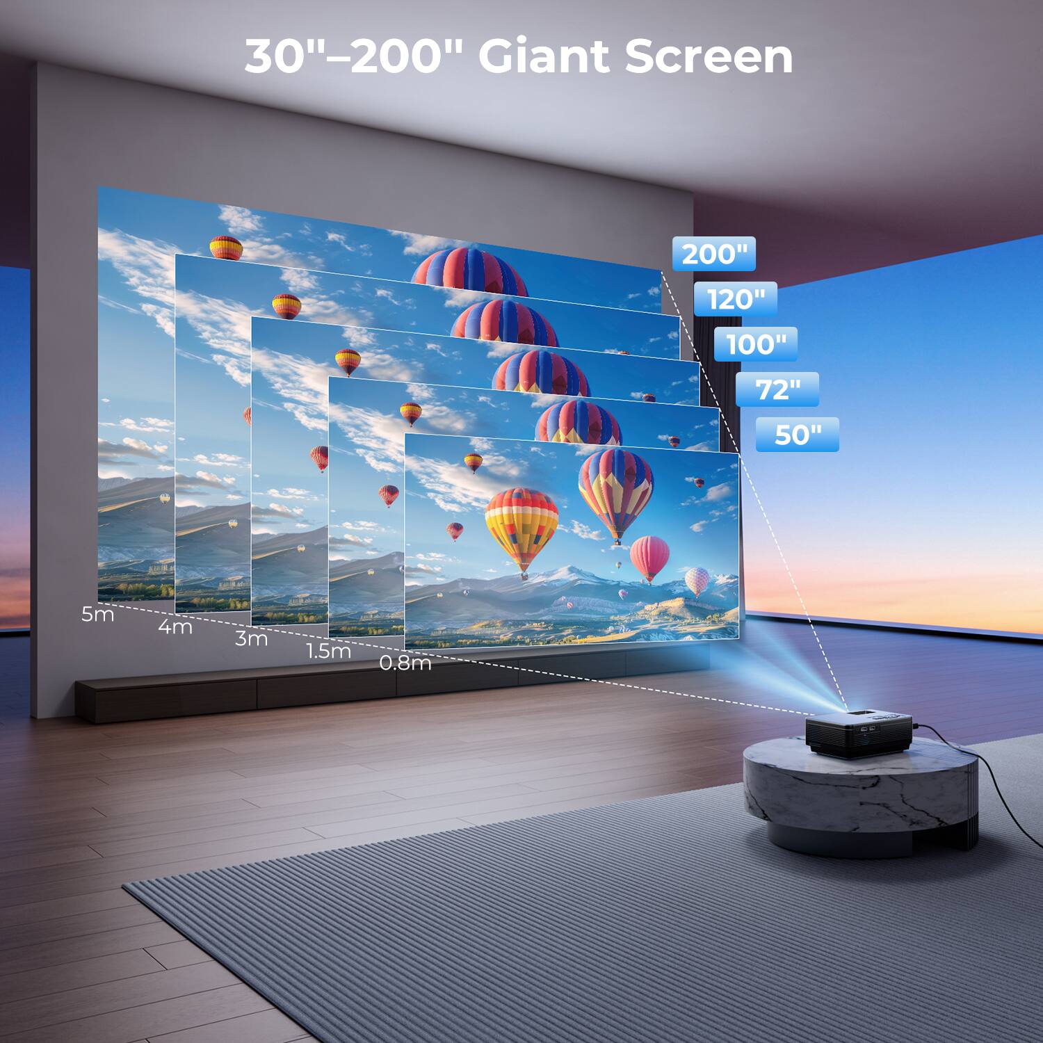 30"–200" Giant Screen

200"
120"
100"
72"
50"

5m
4m
3m
1.5m
0.8m