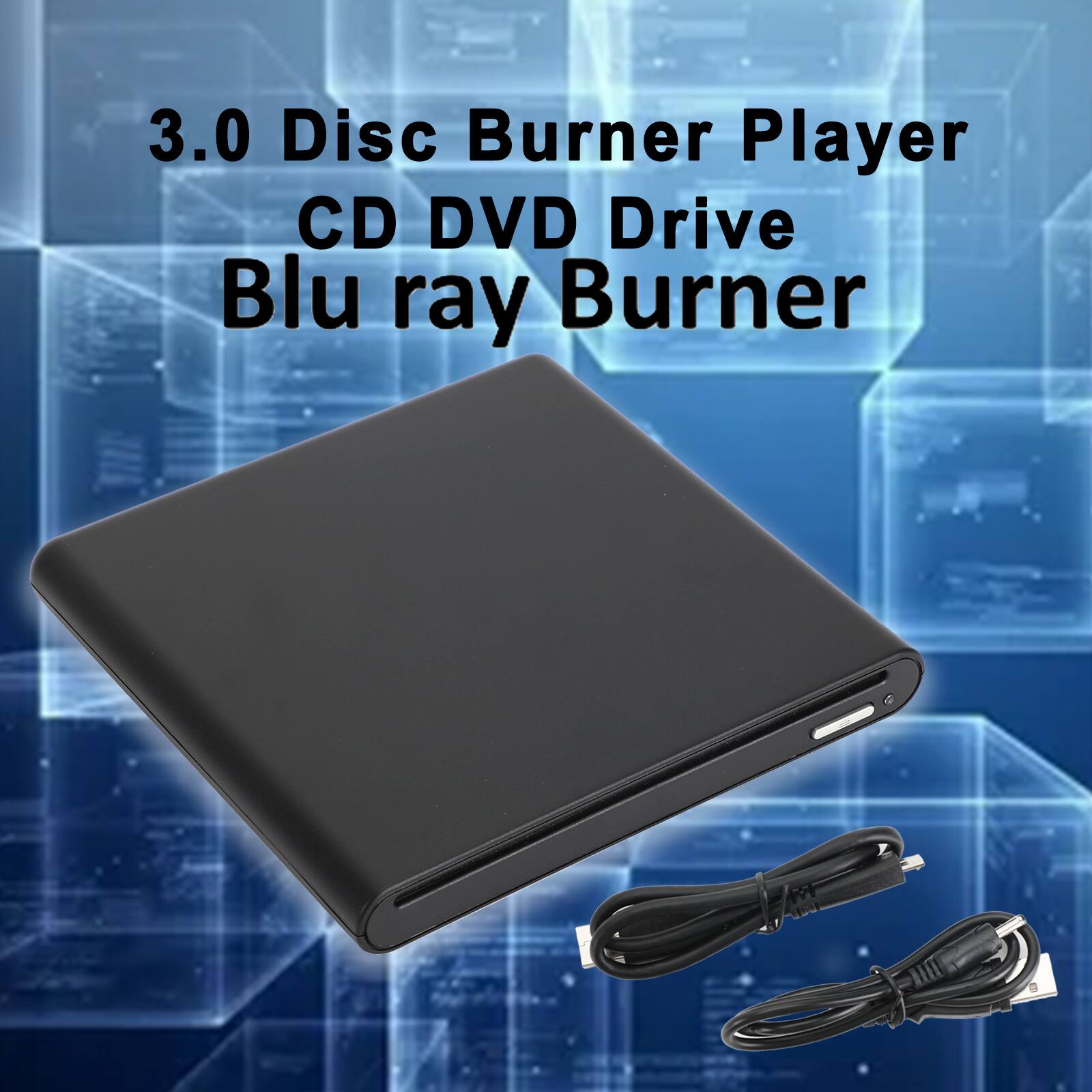 3.0 Disc Burner Player  
CD DVD Drive  
Blu-ray Burner
