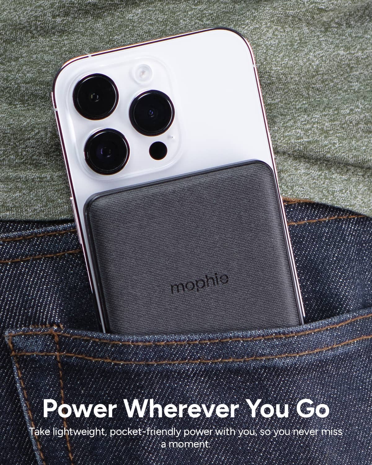 "mophie Power Wherever You Go: Take lightweight, pocket-friendly power with you, so you never miss a moment."