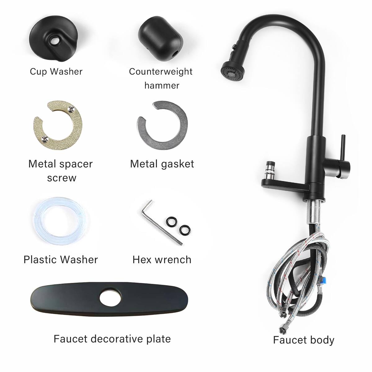 Cup Washer  
Counterweight hammer  
Metal spacer screw  
Metal gasket  
Plastic Washer  
Hex wrench  
Faucet decorative plate  
Faucet body