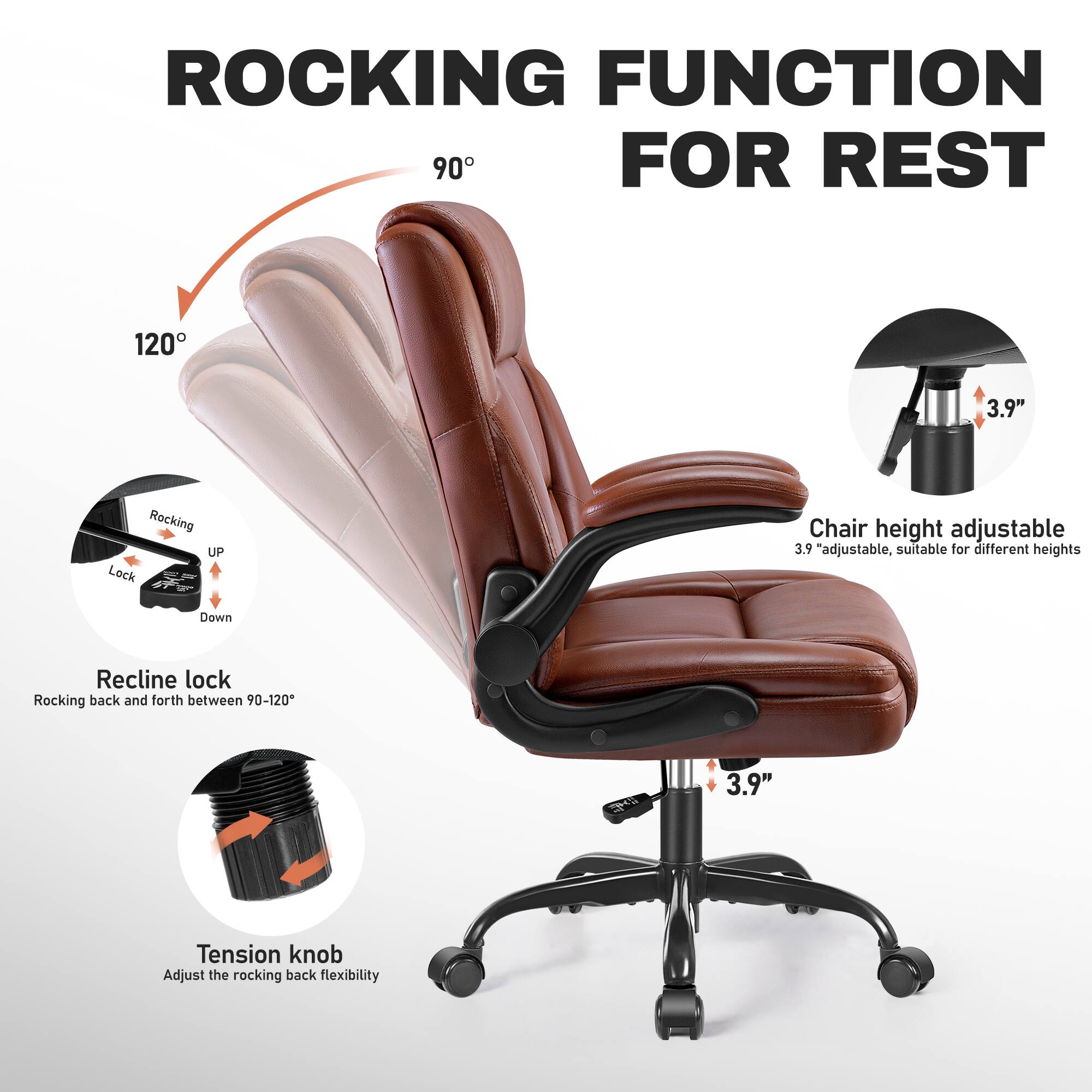 ROCKING FUNCTION FOR REST

90°

120°

Rocking UP Lock

Down

Recline lock
Rocking back and forth between 90-120°

3.9" Tension knob
Adjust the rocking back flexibility

Chair height adjustable
3.9" adjustable, suitable for different heights
