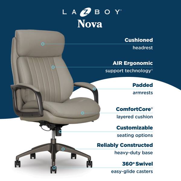 LA-Z-BOY Nova

- Cushioned headrest
- AIR Ergonomic support technology
- Padded armrests
- ComfortCore layered cushion
- Customizable seating options
- Reliably Constructed heavy-duty base
- 360° Swivel easy-glide casters
