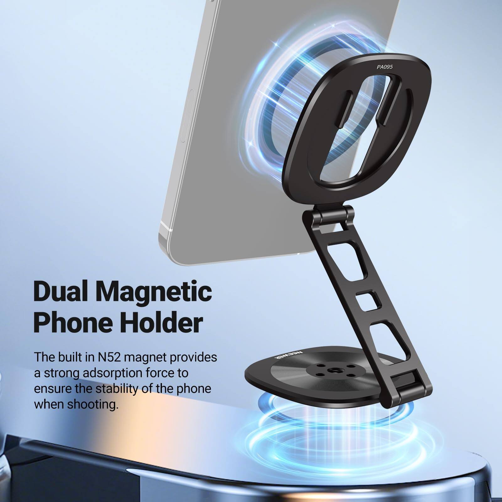 PAC95 Dual Magnetic Phone Holder

The built-in N52 magnet provides a strong adsorption force to ensure the stability of the phone when shooting.