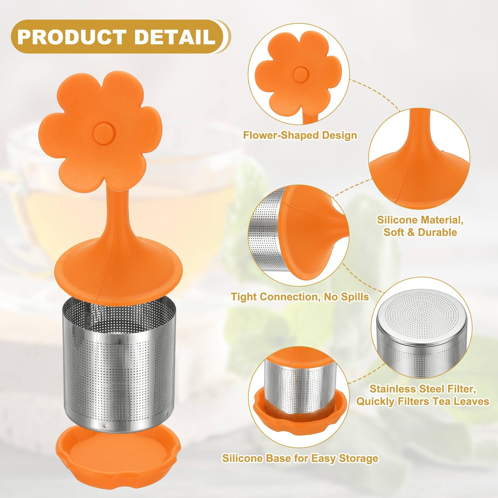PRODUCT DETAIL

- Flower-Shaped Design
- Silicone Material, Soft & Durable
- Tight Connection, No Spills
- Stainless Steel Filter, Quickly Filters Tea Leaves
- Silicone Base for Easy Storage