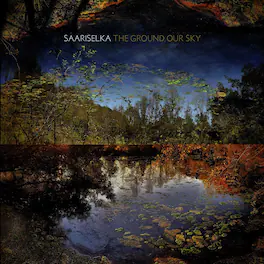 Saariselka - The Ground Our Sky - VINYL LP