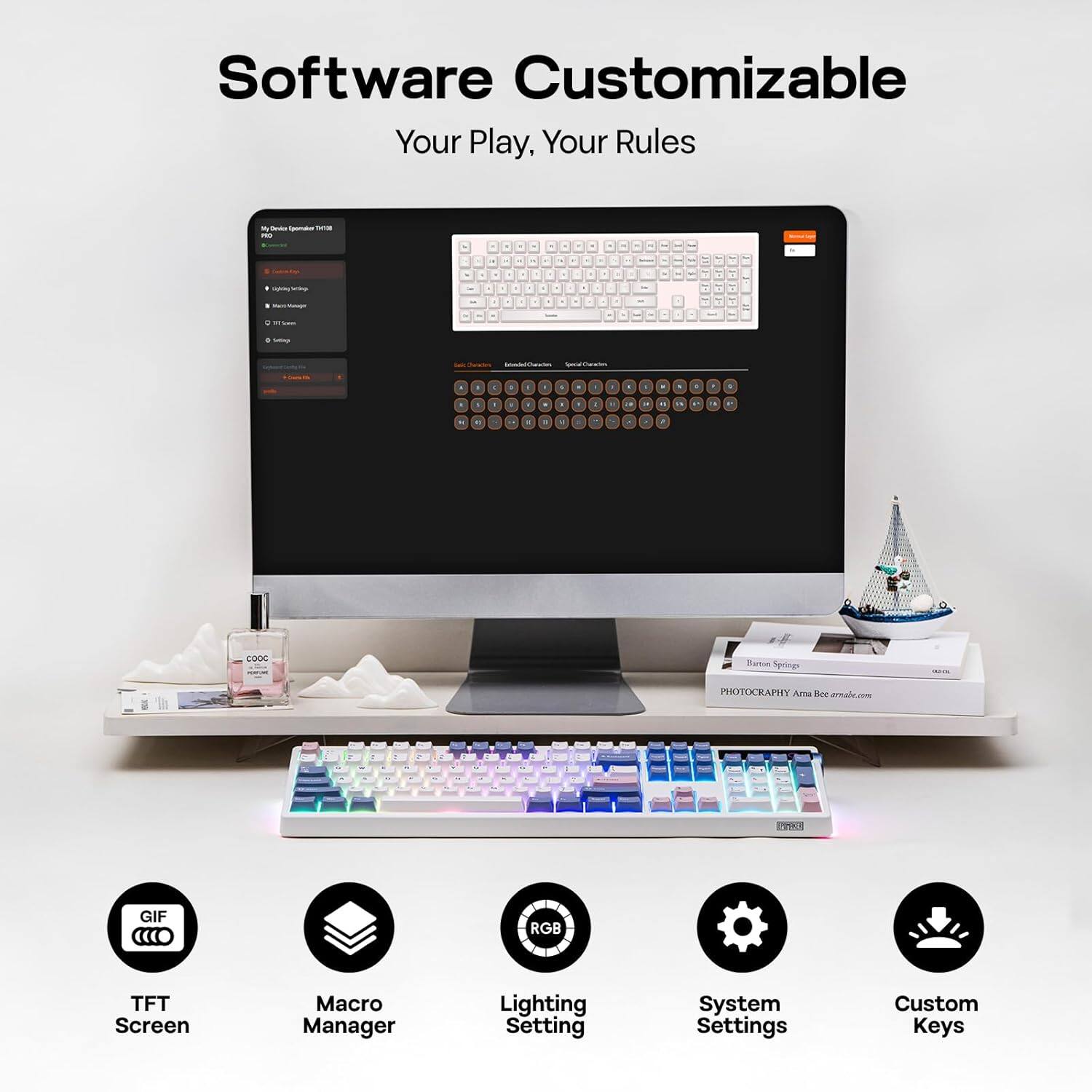 Software Customizable  
Your Play, Your Rules  

- TFT Screen  
- Macro Manager  
- Lighting Setting  
- System Settings  
- Custom Keys