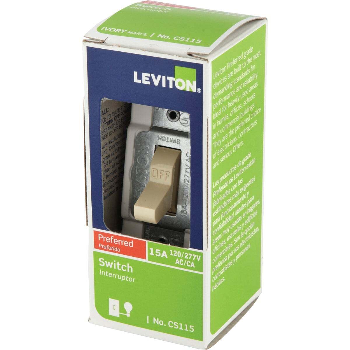 SWITCH IVORY MARFIL / No. CS115  
Leviton is built for the most demanding standards of reliability. Devices are used in schools, offices, buildings, and commercial areas. They are the preferred choice of electricians and contractors. Leviton is a serious grade product for homes, offices, and commercial buildings.  
Preferred  
Switch  
Interruptor  
15A 120/277V AC/CA  
No. CS115