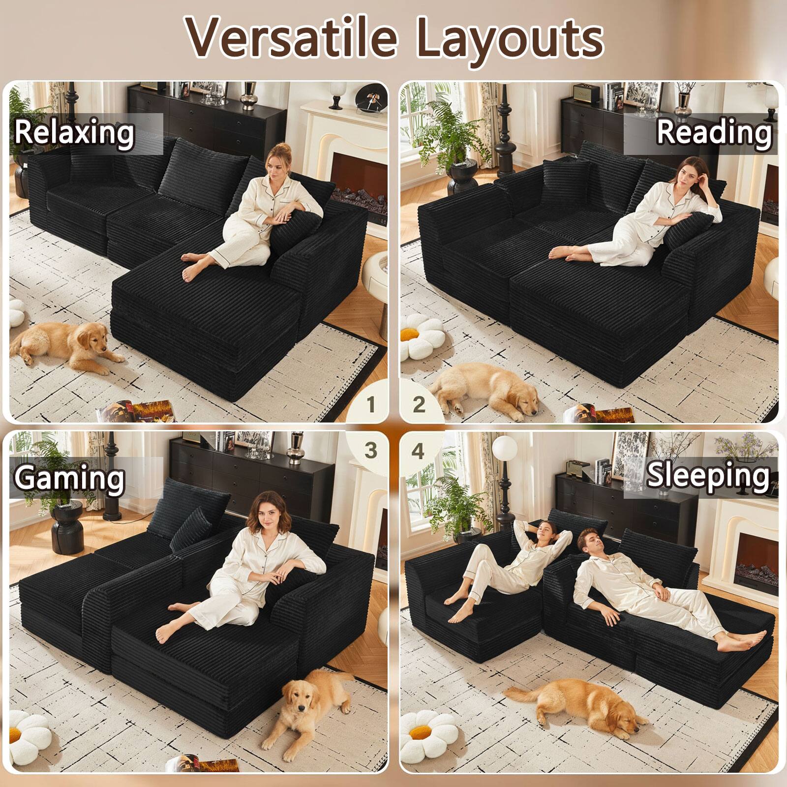 Versatile Layouts

1. Relaxing
2. Reading
3. Gaming
4. Sleeping