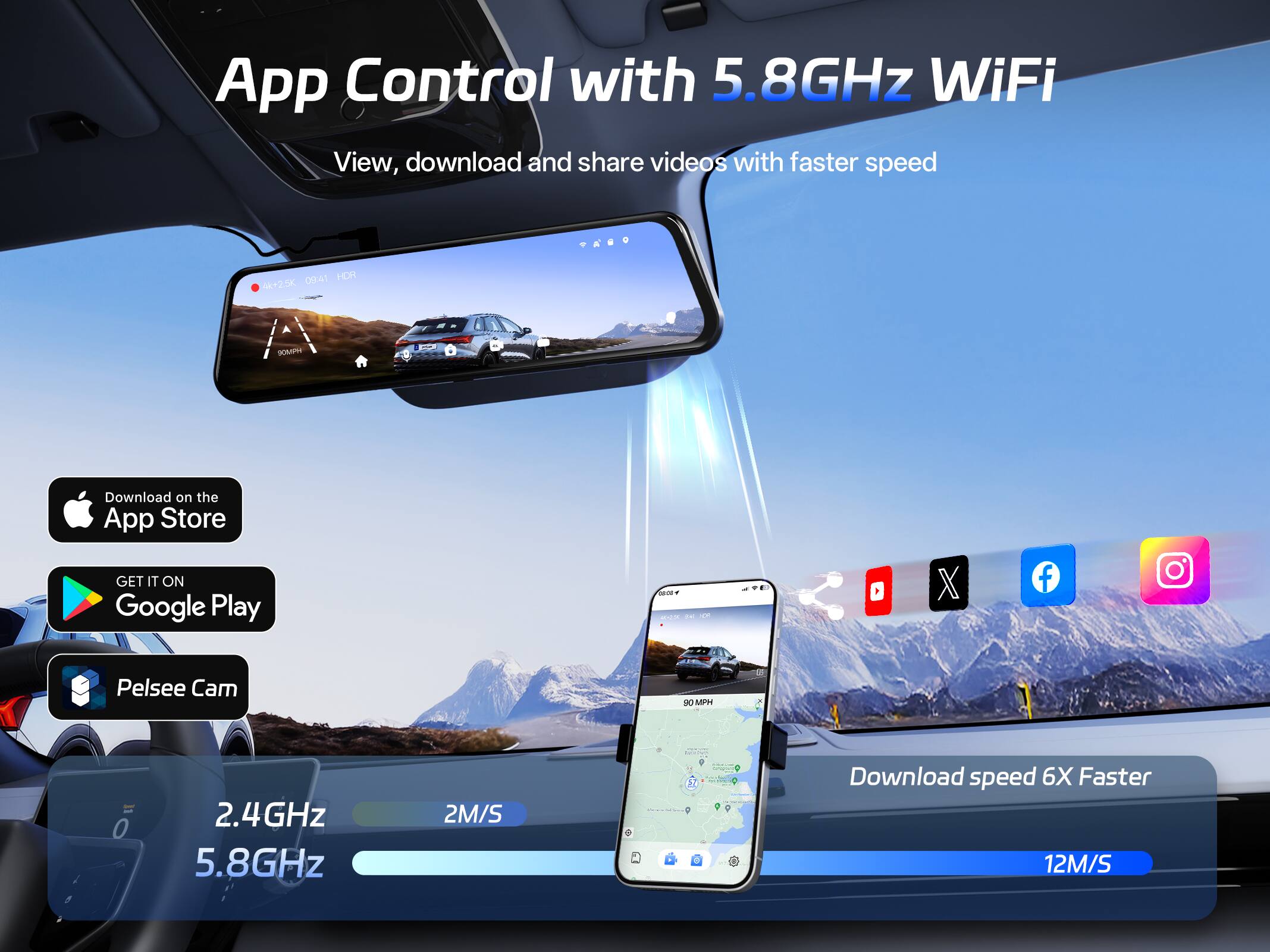 App Control with 5.8GHz WiFi  
View, download and share videos with faster speed  

Download on the App Store  
GET IT ON Google Play  

Pelsee Cam  

2.4GHz 5.8GHz  
Download speed 6X Faster 12M/S