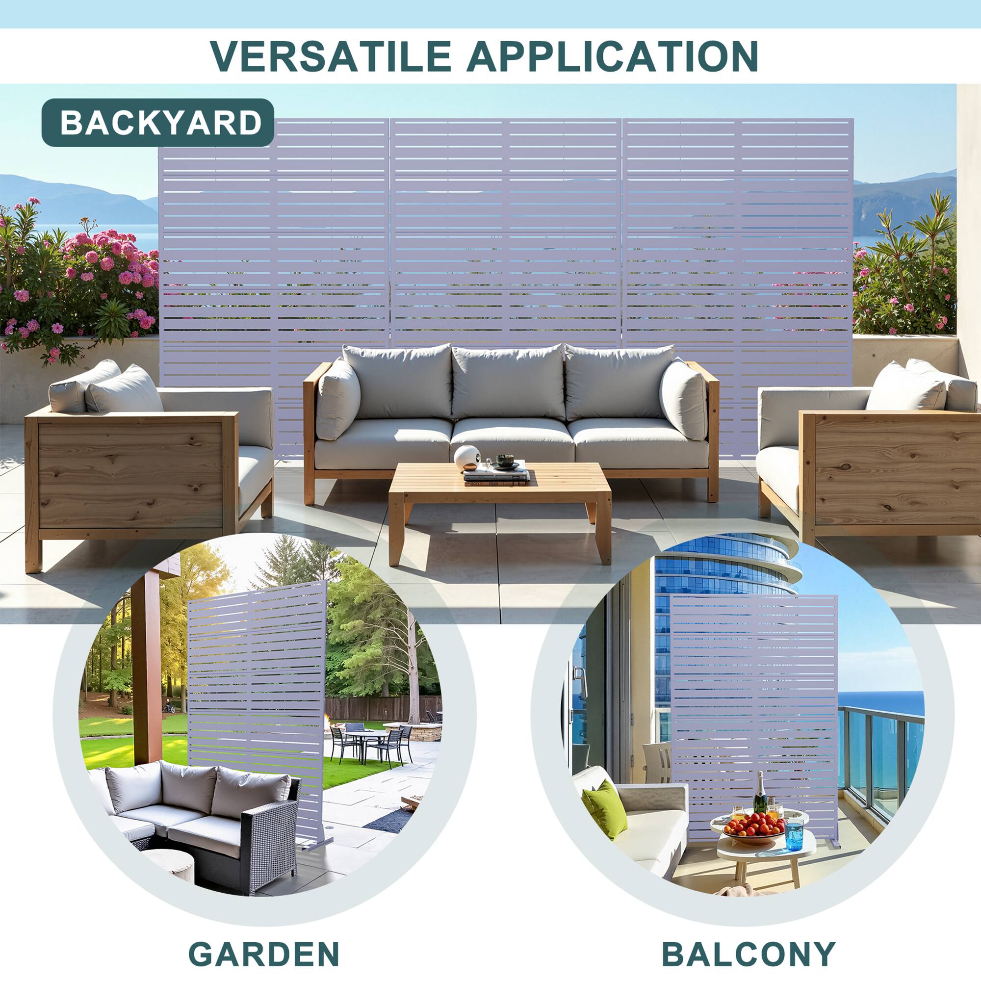 VERSATILE APPLICATION

BACKYARD

GARDEN

BALCONY