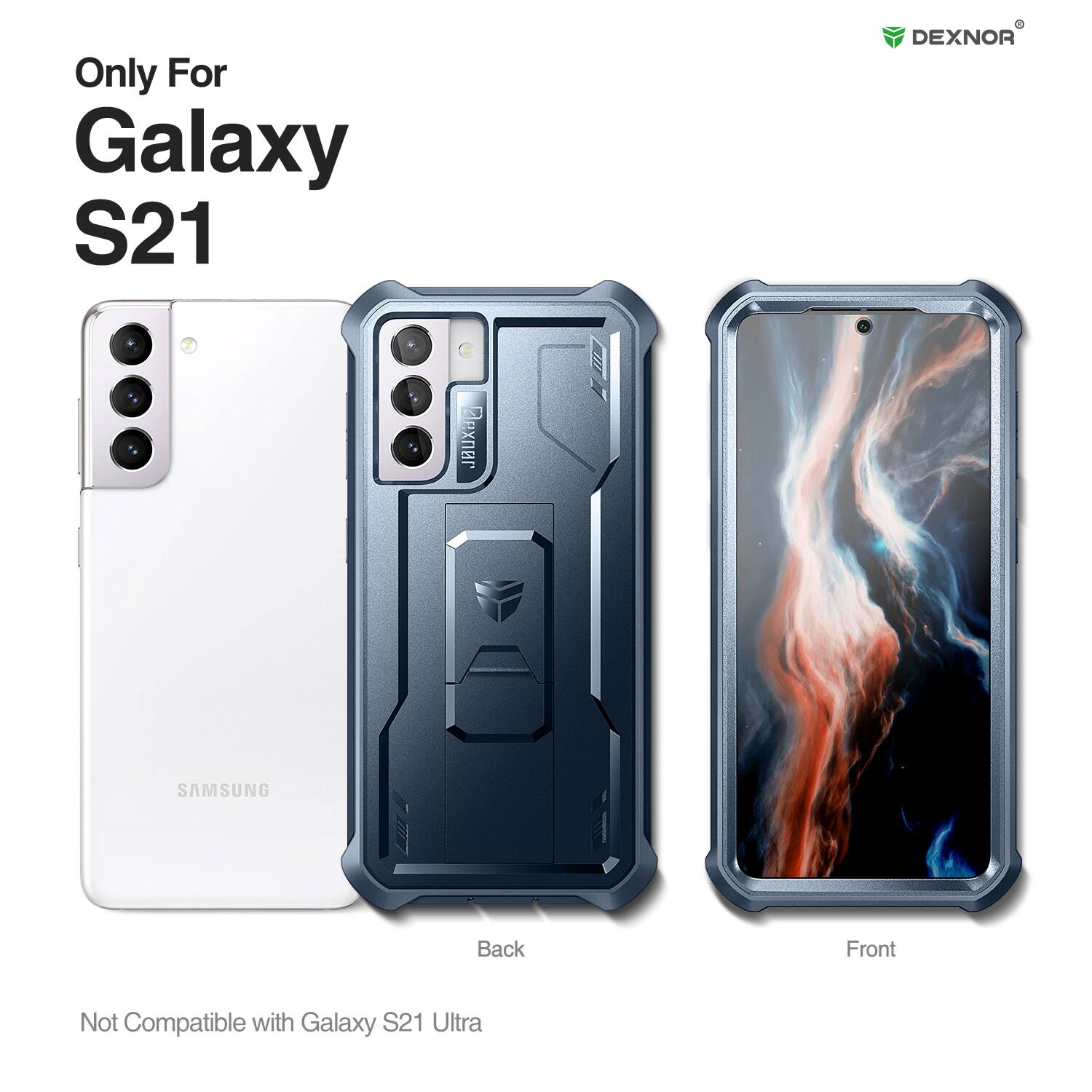 Only For Galaxy S21  
DEXNOR  
Not Compatible with Galaxy S21 Ultra
