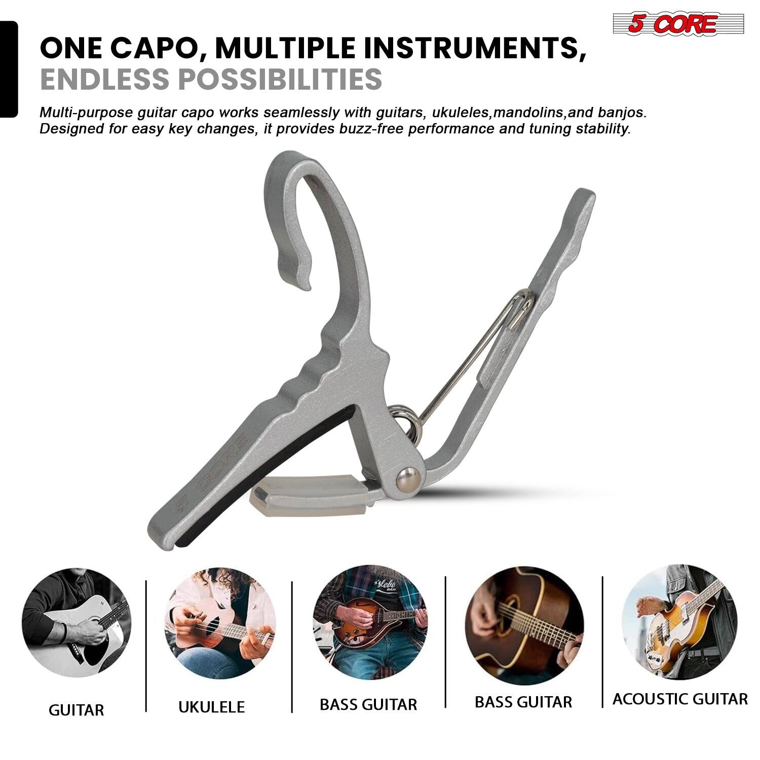 5 CORE

ONE CAPO, MULTIPLE INSTRUMENTS, ENDLESS POSSIBILITIES

Multi-purpose guitar capo works seamlessly with guitars, ukuleles, mandolins, and banjos. Designed for easy key changes, it provides buzz-free performance and tuning stability.

GUITAR  
UKULELE  
BASS GUITAR  
BASS GUITAR  
ACOUSTIC GUITAR