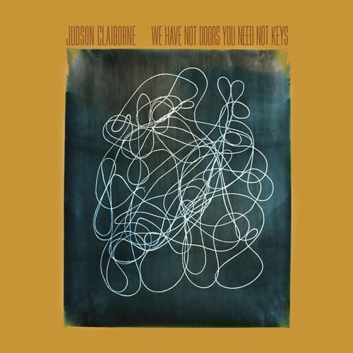 Judson Claiborne - We Have Not Doors You Need Not Keys  - COMPACT DISCS