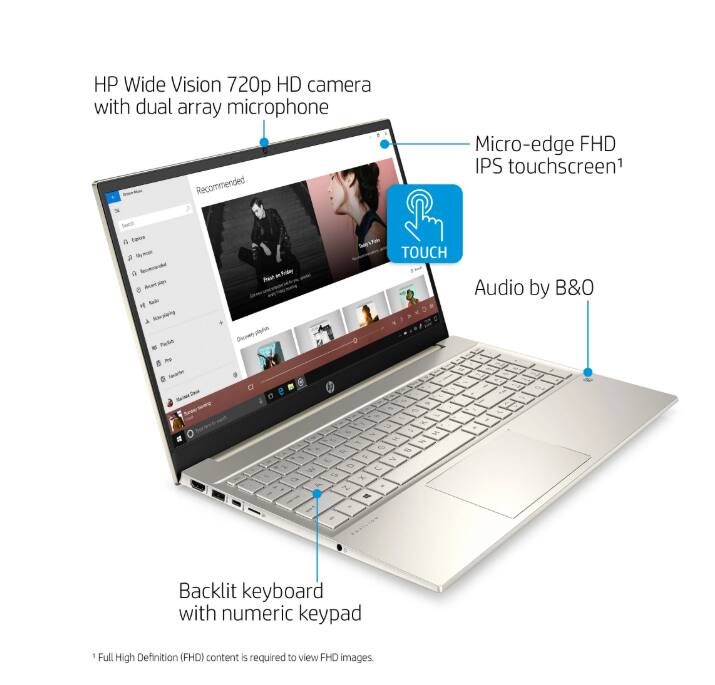 HP Wide Vision 720p HD camera with dual array microphone

Micro-edge FHD IPS touchscreen¹

Audio by B&O

Backlit keyboard with numeric keypad

¹ Full High Definition (FHD) content is required to view FHD images.