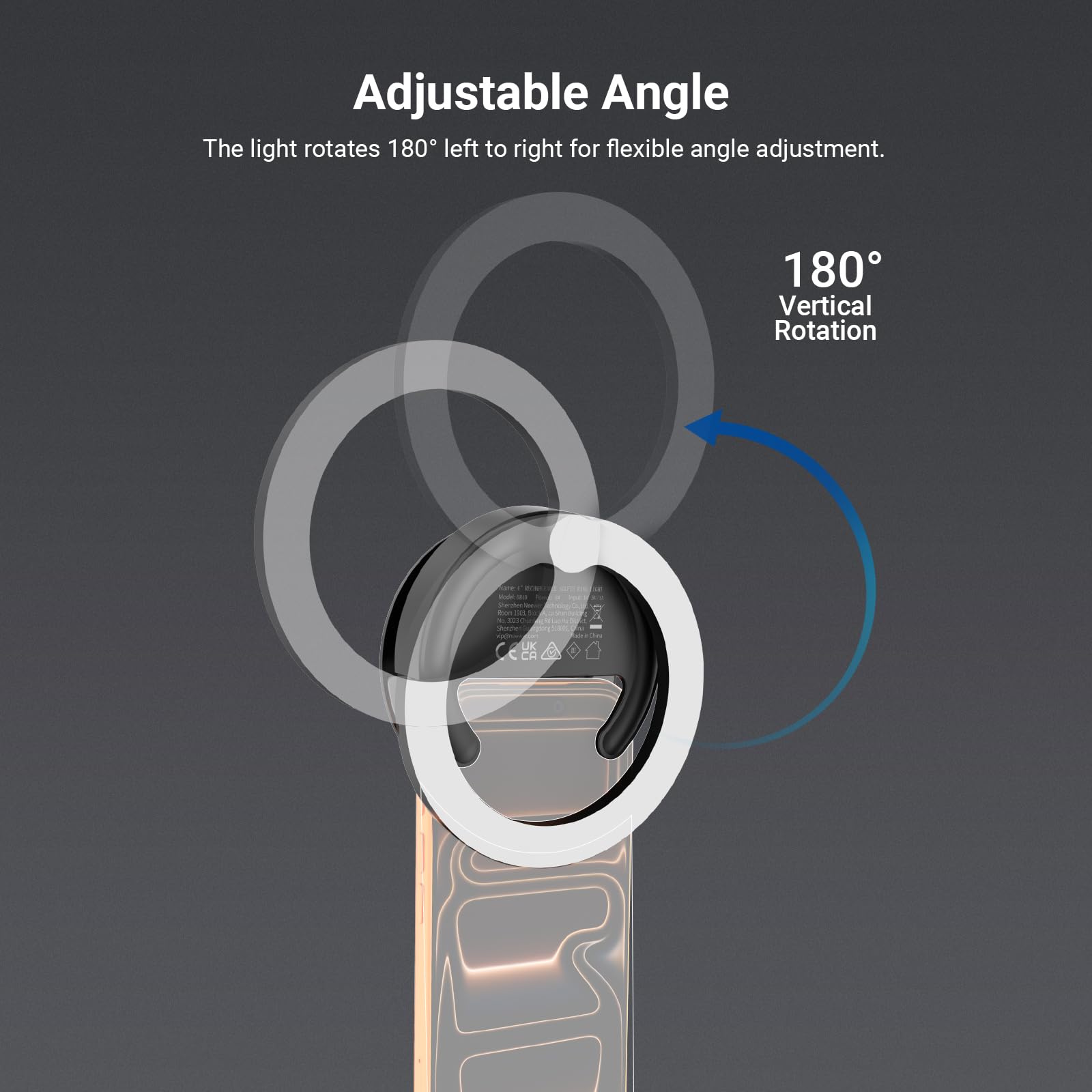 Adjustable Angle  
The light rotates 180° left to right for flexible angle adjustment.  
180° Vertical Rotation