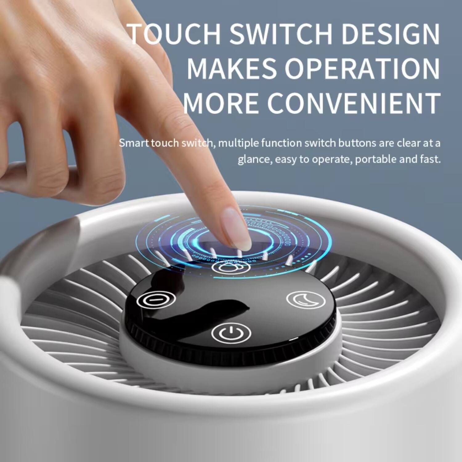TOUCH SWITCH DESIGN MAKES OPERATION MORE CONVENIENT

Smart touch switch, multiple function switch buttons are clear at a glance, easy to operate, portable and fast.