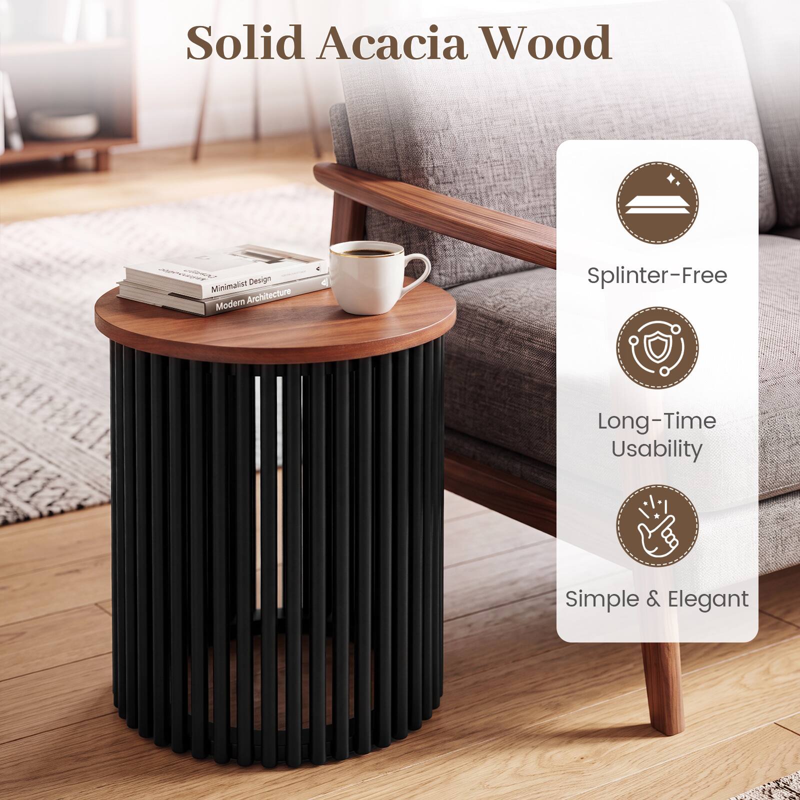 Solid Acacia Wood

- Minimalist Design
- Modern Architecture
- Splinter-Free
- Long-Time Usability
- Simple & Elegant