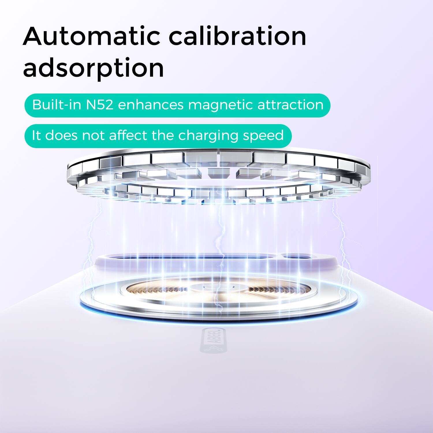 Automatic calibration adsorption  
Built-in N52 enhances magnetic attraction  
It does not affect the charging speed