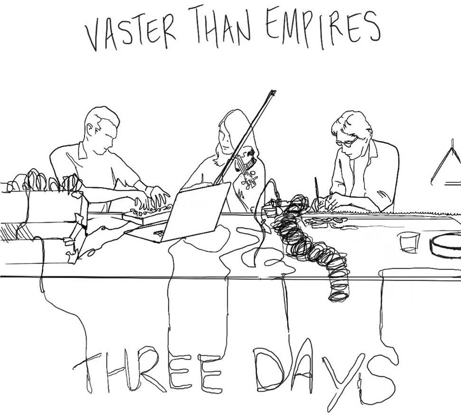 VASTER THAN EMPIRES

THREE DAYS