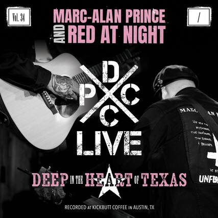Vol. 34
MARC-ALAN PRINCE AND RED AT NIGHT
DPC LIVE
DEEP IN THE HEART OF TEXAS
RECORDED AT KICKBUTT COFFEE IN AUSTIN, TX