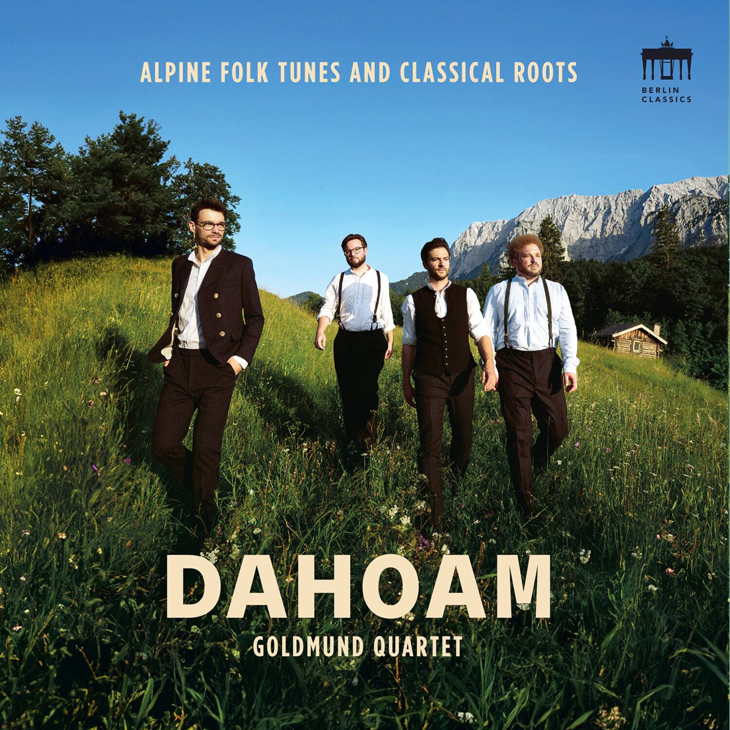ALPINE FOLK TUNES AND CLASSICAL ROOTS  
BERLIN CLASSICS  
DAHOAM  
GOLDMUND QUARTET