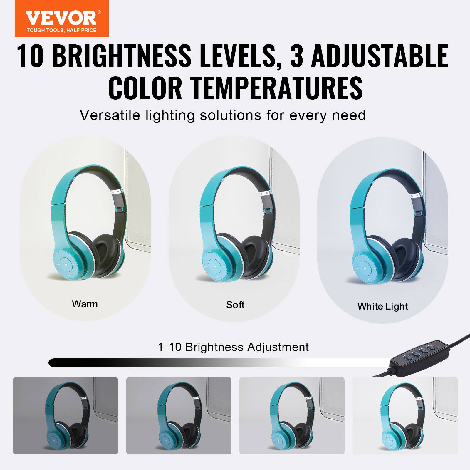 VEVOR  
TOUGH TOOLS, HALF PRICE  

10 BRIGHTNESS LEVELS, 3 ADJUSTABLE COLOR TEMPERATURES  

Versatile lighting solutions for every need  

Warm  
Soft  
White Light  

1-10 Brightness Adjustment