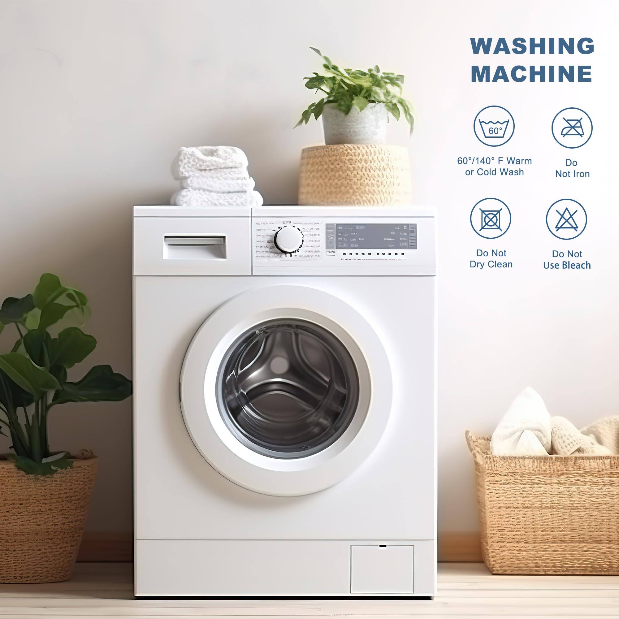WASHING MACHINE  
60°/140° F Warm or Cold Wash  
Do Not Iron  
Do Not Dry Clean  
Do Not Use Bleach