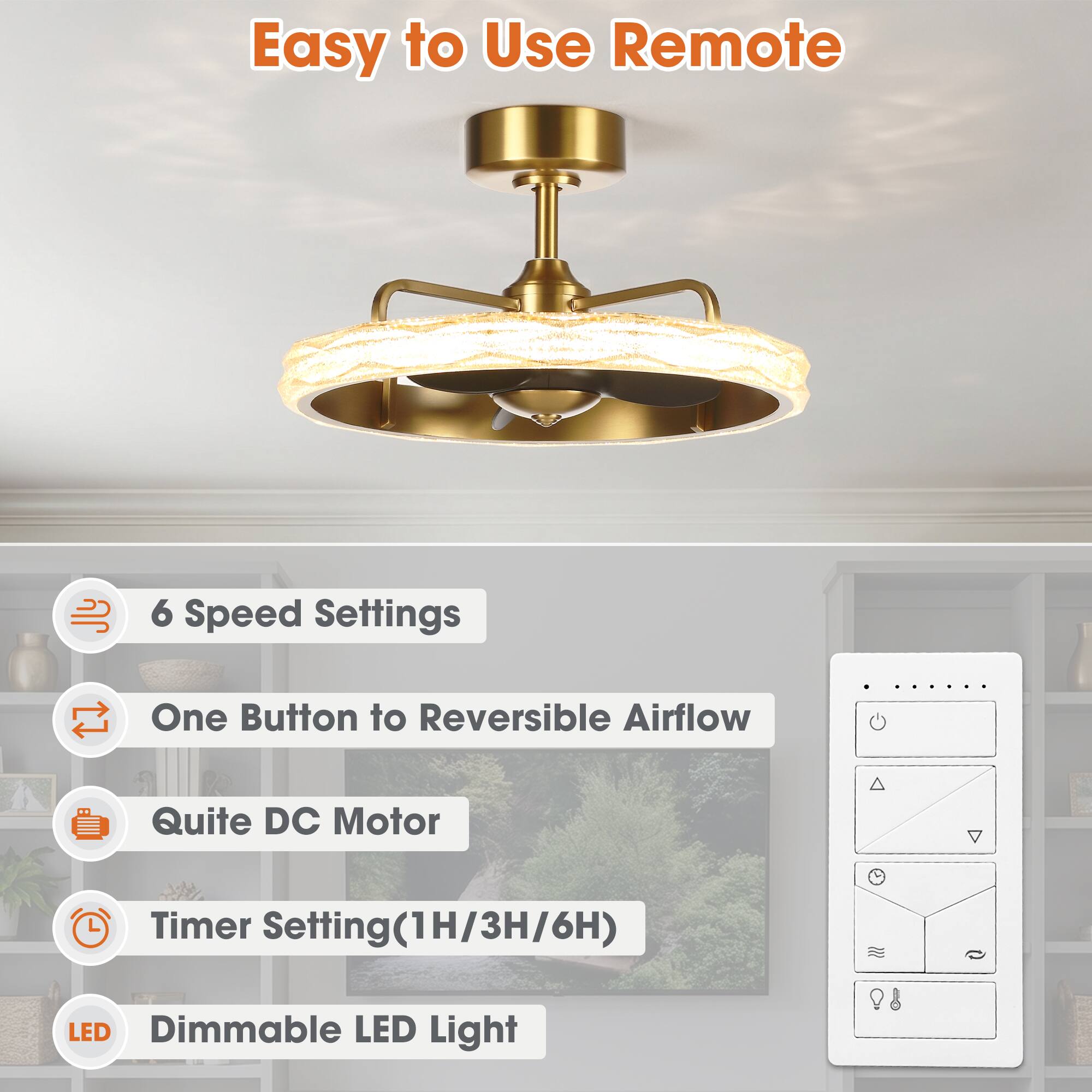 Easy to Use Remote

6 Speed Settings

One Button to Reversible Airflow

Quite DC Motor

Timer Setting(1H/3H/6H)

Dimmable LED Light