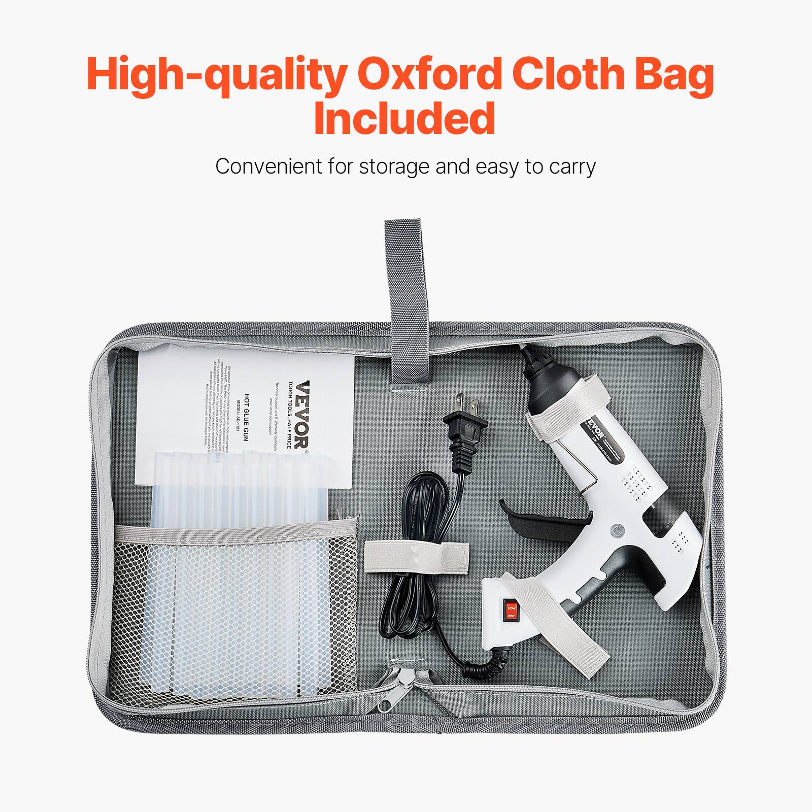 High-quality Oxford Cloth Bag Included  
Convenient for storage and easy to carry  

HOT GLUE GUN  
VEVOR  
MODEL: VEVOR-172311