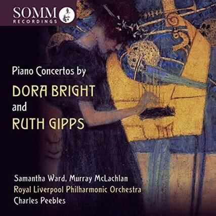 SOMM RECORDINGS
Piano Concertos by
DORA BRIGHT and RUTH GIPPS
Samantha Ward, Murray McLachlan
Royal Liverpool Philharmonic Orchestra
Charles Peebles